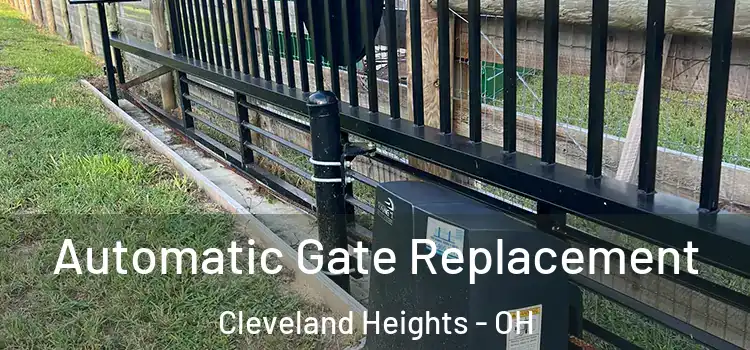  Automatic Gate Replacement Cleveland Heights - OH