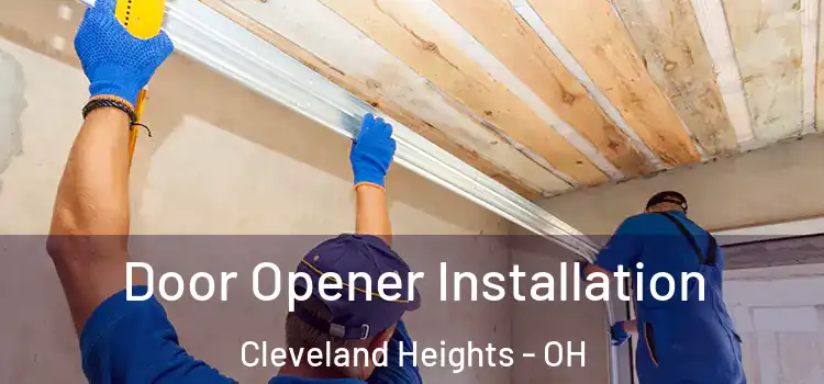  Door Opener Installation Cleveland Heights - OH